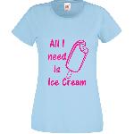 T-Shirt  All I need is Ice Cream  (Thumb)